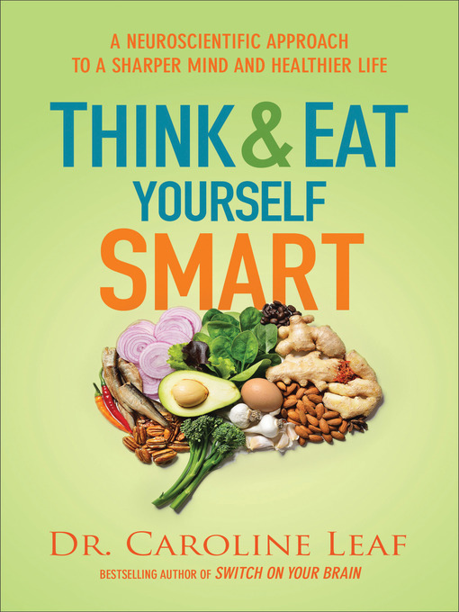 Title details for Think and Eat Yourself Smart by Dr. Caroline Leaf - Wait list